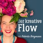 Podcast "Der kreative Flow" mit Roberta Bergmann