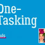 One-Tasking statt Multi-Tasking